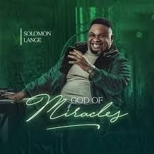 Download God Of Miracle Album By Solomon Lange | MP3 Download