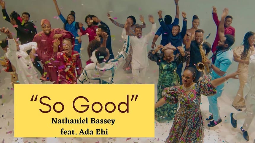 So Good By Nathaniel Bassey feat Ada Ehi