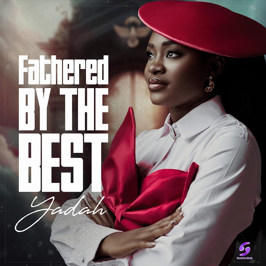 Fathered By The Best Album By Yadah